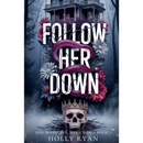 Follow Her Down By Holly Ryan