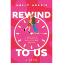 Rewind to Us By Molly Morris