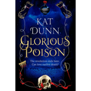 Glorious Poison By Kat Dunn