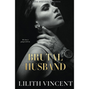 Brutal Husband By Lilith Vincent