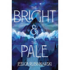 The Bright & the Pale By Jessica Rubinkowski