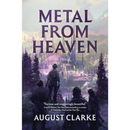 Metal from Heaven By August Clarke