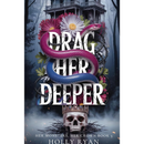 Drag Her Deeper By Holly Ryan