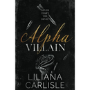 Alpha Villain by Liliana Carlisle