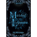 Marked Legacies By S.E Alexander