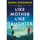 Like Mother, Like Daughter By Dawn Goodwin