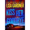 Kiss Her Goodbye: A Frankie Elkin Novel By Lisa Gardner