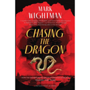 Chasing the Dragon By Mark Wightman