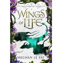 Wings of Life By Meghan Le Fay
