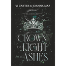 Crown of Light and Ashes By Joanna Maz