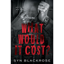 WHAT WOULD IT COST? By Syn Blackrose