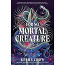 For No Mortal Creature By Keshe Chow