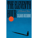 The Eleventh Hour. By Salman Rushdie