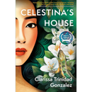 Celestina’s House By Clarissa Trinidad Gonzalez