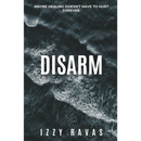Disarm By Izzy Ravas