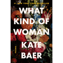 What Kind of Woman: Poems By Kate Baer