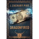 Dragonfired By J. Zachary Pike