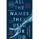 All the Names They Used for God By Anjali Sachdeva