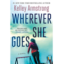 Wherever She Goes By Kelley Armstrong