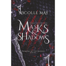 What Lies Within Masks & Shadows By Nicolle May
