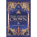 This Cursed Crown By Alexandra Overy