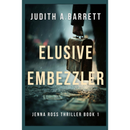 Elusive Embezzler By Judith A. Barrett