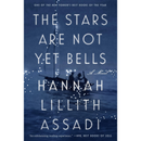 The Stars Are Not Yet Bells By Hannah Lillith Assadi