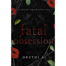 Fatal Obsession By Drethi A