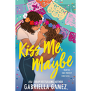 Kiss Me, Maybe By Gabriella Gamez
