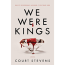 We Were Kings By Court Stevens