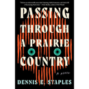 Passing Through a Prairie Country By Dennis E. Staples