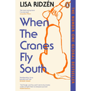 When the Cranes Fly South By Lisa Ridzén