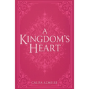 A Kingdom’s Heart By Calisa Azmelle