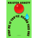 Stop Me If You’ve Heard This One By Kristen Arnett