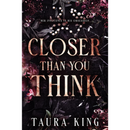 Closer Than You Think By Taura King