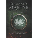 England's Martyr By Alfred Read