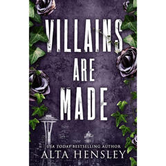Villains Are Made By Alta Hensley