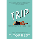 TRIP The Remember When Trilogy By T. Torrest