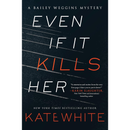 Even If It Kills Her By Kate White