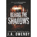 Behind the Shadows By J.A. Owenby