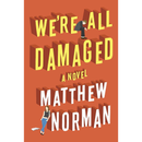 We’re All Damaged By Matthew Norman