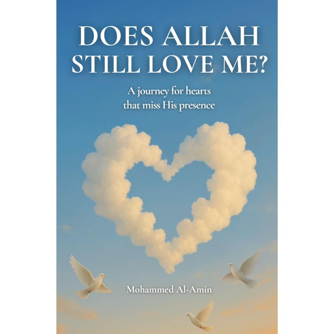 Does Allah Still Love Me?: A Journey For Hearts That Miss His Presence By Mohammed Al-Amin