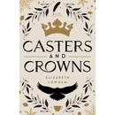 Casters and Crowns By Elizabeth Lowham