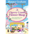 The Cherry Crush Flower Shop By Harper Graham