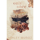 Only Once  Ashley Munoz By Ashley Munoz