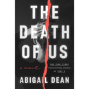 The Death of Us By Abigail Dean