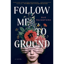 Follow Me to Ground By Sue Rainsford