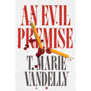 An Evil Premise By T. Marie Vandelly