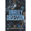 Unruly Obsession By Kia Carrington-Russell