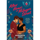 After Hours on Milagro Street By Angelina M. Lopez